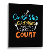 Cruise Ship Calories Don't Count T Shirt Metal Print Vertical | Artistshot