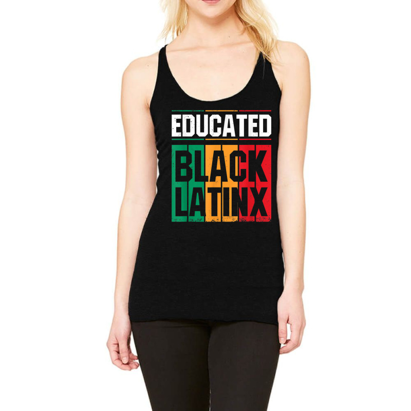 Educated Black Latinx  Afro Latina Pride Gift Shirt Racerback Tank by KYLEEORGE | Artistshot