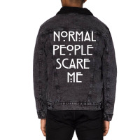 Normal People Scare Me  (1) Unisex Sherpa-lined Denim Jacket | Artistshot