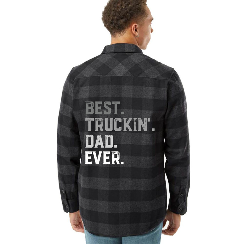 Best Truckin  Dad Ever For Men T  Fathers Day Flannel Shirt by Rhonda | Artistshot