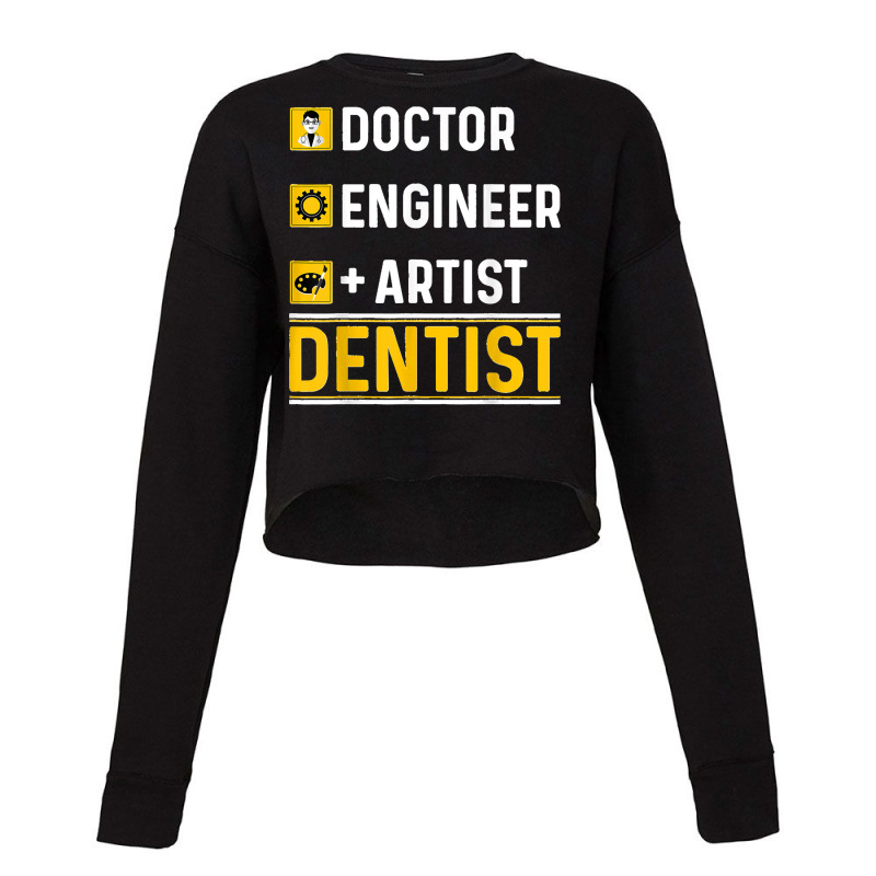 Doctor Engineer Artist Dentist Funny Oral Dental Surgeon Cropped Sweater by JOHNDTROUTMAN | Artistshot