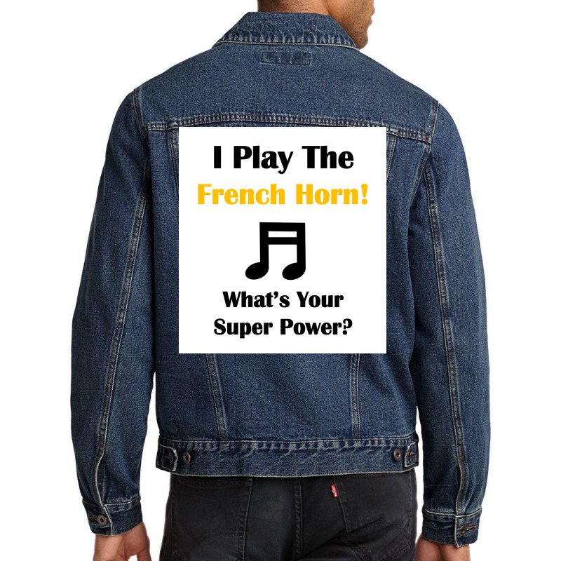 I Play The French Horn Whatx27s Your Super Power Poster Men Denim Jacket | Artistshot