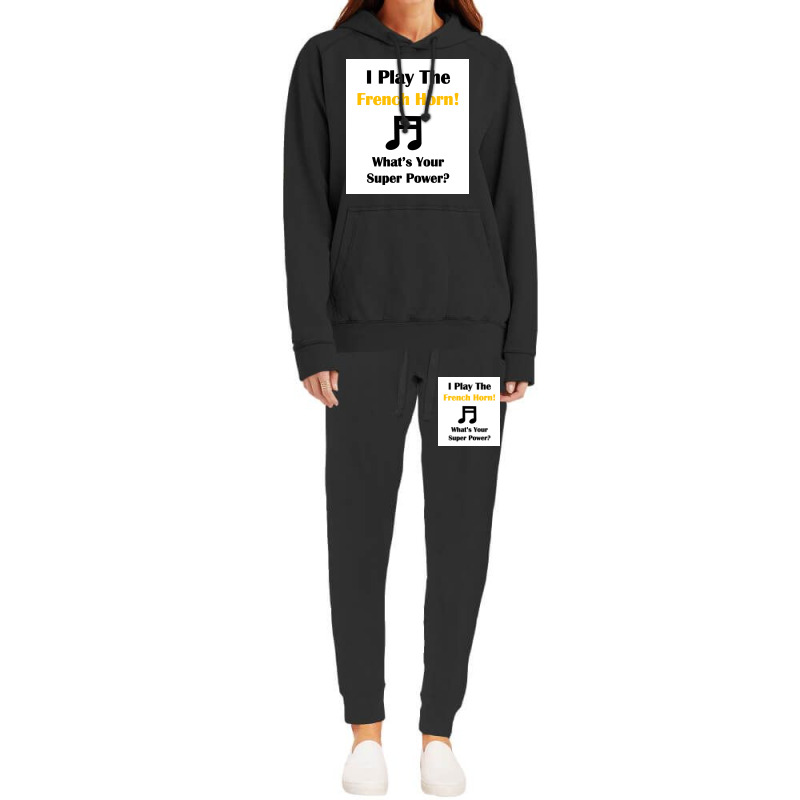 I Play The French Horn Whatx27s Your Super Power Poster Hoodie & Jogger Set | Artistshot