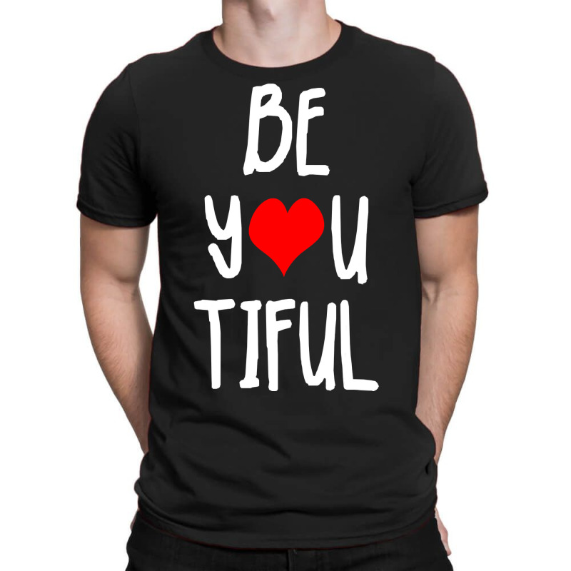 Beyoutiful Positive Body Image Giftvalentines Day Gift T-Shirt by Rhonda | Artistshot