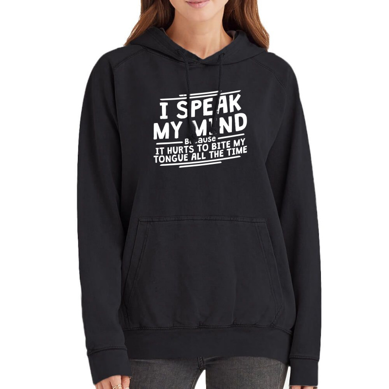 I Speak My Mind, Because It Hurts To Bite My Tongue All The Time Vintage Hoodie by nawawi | Artistshot