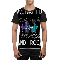 Music Teacher I Have Two Titles Music Teacher And Grandpa And I Rock P Graphic T-shirt | Artistshot