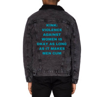 Kink Violence Against Women Is Okay As Long As It Makes Men Cum Unisex Sherpa-lined Denim Jacket | Artistshot