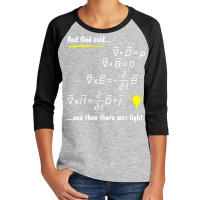 God Said Maxwell Equations And Then There Was Light Tshirts Youth 3/4 Sleeve | Artistshot