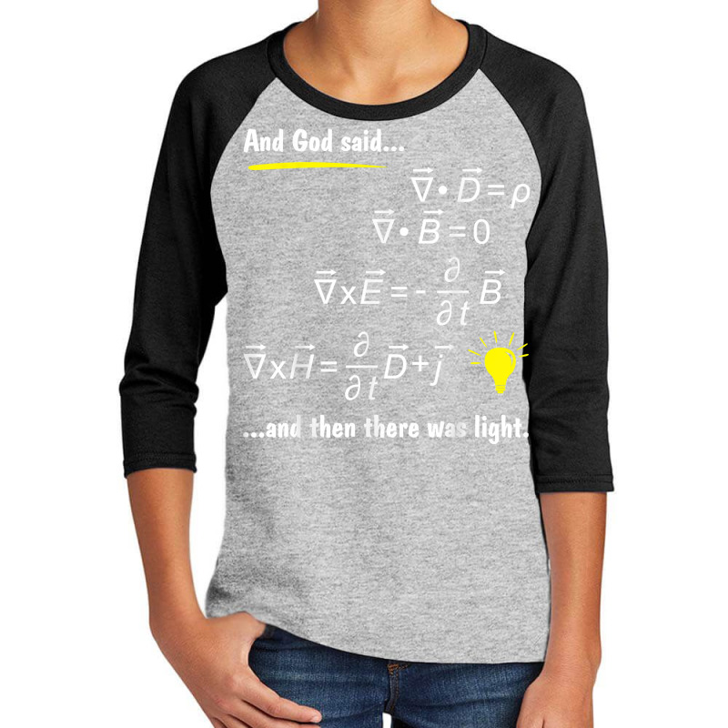 God Said Maxwell Equations And Then There Was Light Tshirts Youth 3/4 Sleeve by dennh | Artistshot