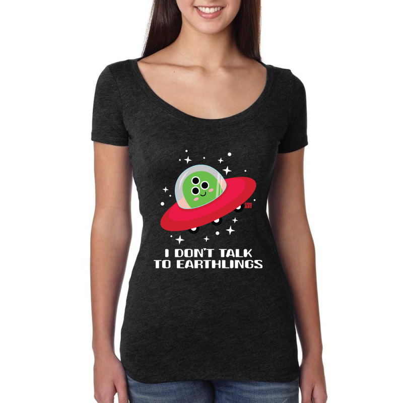 Dont Talk To Earthlings Women's Triblend Scoop T-shirt by Rios Arevalo | Artistshot