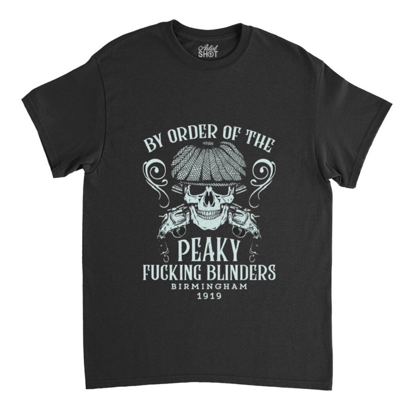 Peaky Fucking Blinders Classic T-shirt by TracyLSontrop | Artistshot