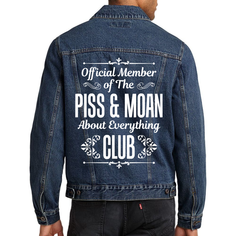 Official Member Of The Piss   Moan About Everything Club Tee Men Denim Jacket | Artistshot