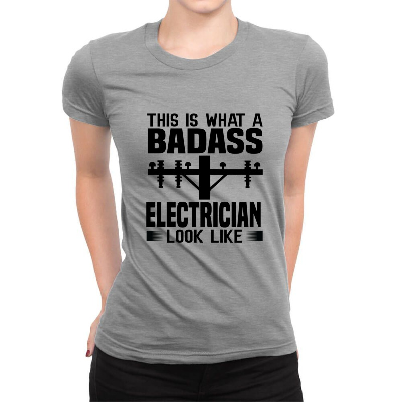 Funny Electrician This Is What Badass Electrician Look Like Ladies Fitted T-Shirt by Olodzn | Artistshot