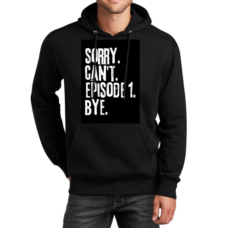 Sorry Cant Episode One Bye Funny Saying Poster Green Unisex Hoodie | Artistshot