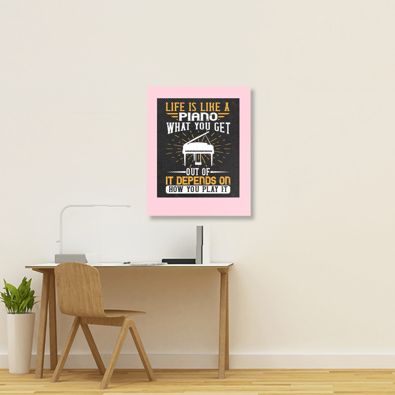 Copy Of Life Is Like A Piano What You Get Out Of It Depends On How You Portrait Canvas Print | Artistshot