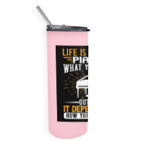 Copy Of Life Is Like A Piano What You Get Out Of It Depends On How You Skinny Tumbler | Artistshot