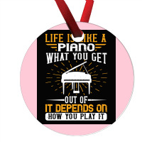 Copy Of Life Is Like A Piano What You Get Out Of It Depends On How You Ornament | Artistshot