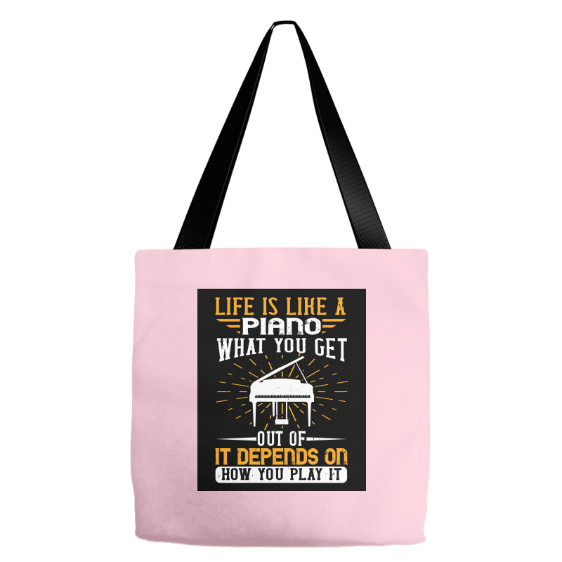 Copy Of Life Is Like A Piano What You Get Out Of It Depends On How You Tote Bags | Artistshot