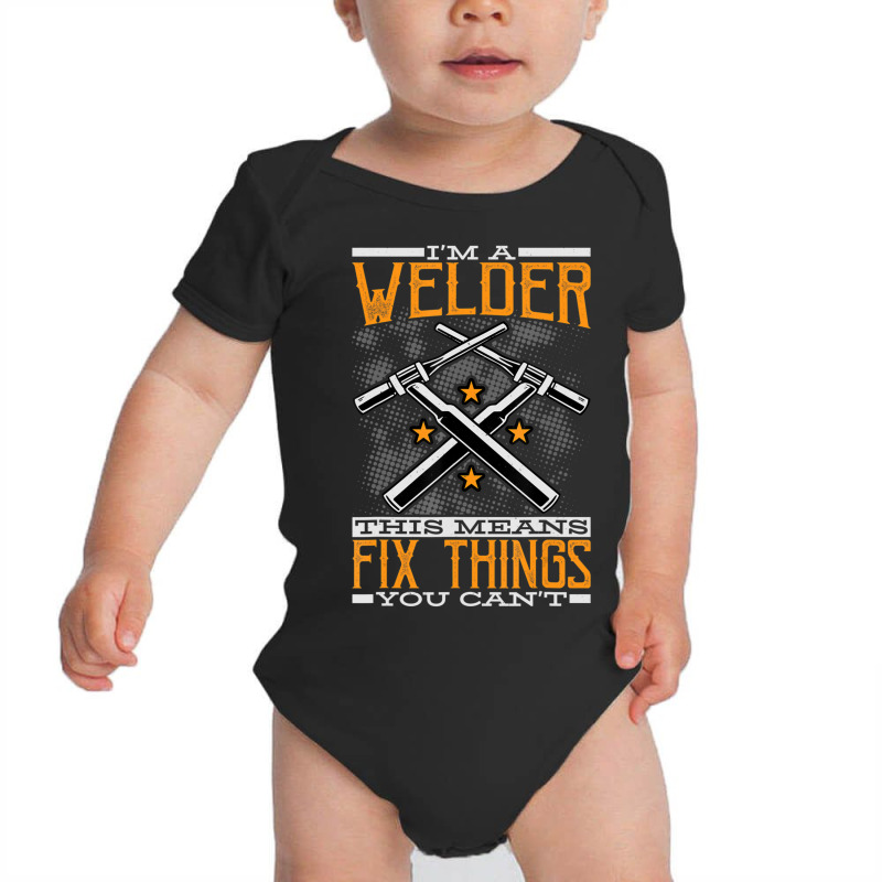 Limited Edition I'm A Welder This Means I Fix Things You Can't Fun Wel Baby Bodysuit | Artistshot