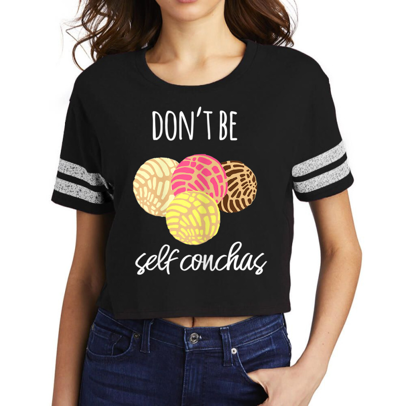 Womens Don't Be Self Conchas Spanish Pun Funny Latinx Shirt Scorecard Crop Tee by BRANDONARKER | Artistshot