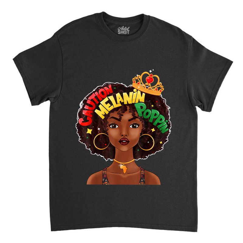 Caution Melanin Poppin Black Girl Magic African American Classic T-shirt | Artistshot