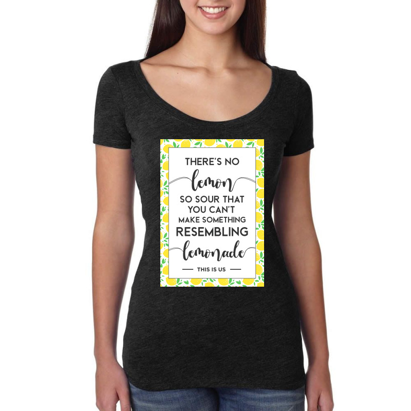 This Is Us Quote Theres No Lemon So Sour You Canx27t Make Something Le Women's Triblend Scoop T-shirt by aubelindinl | Artistshot