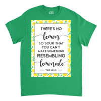 This Is Us Quote Theres No Lemon So Sour You Canx27t Make Something Le Classic T-shirt | Artistshot