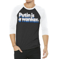 Putin Is A Wanker Gift 3/4 Sleeve Shirt | Artistshot