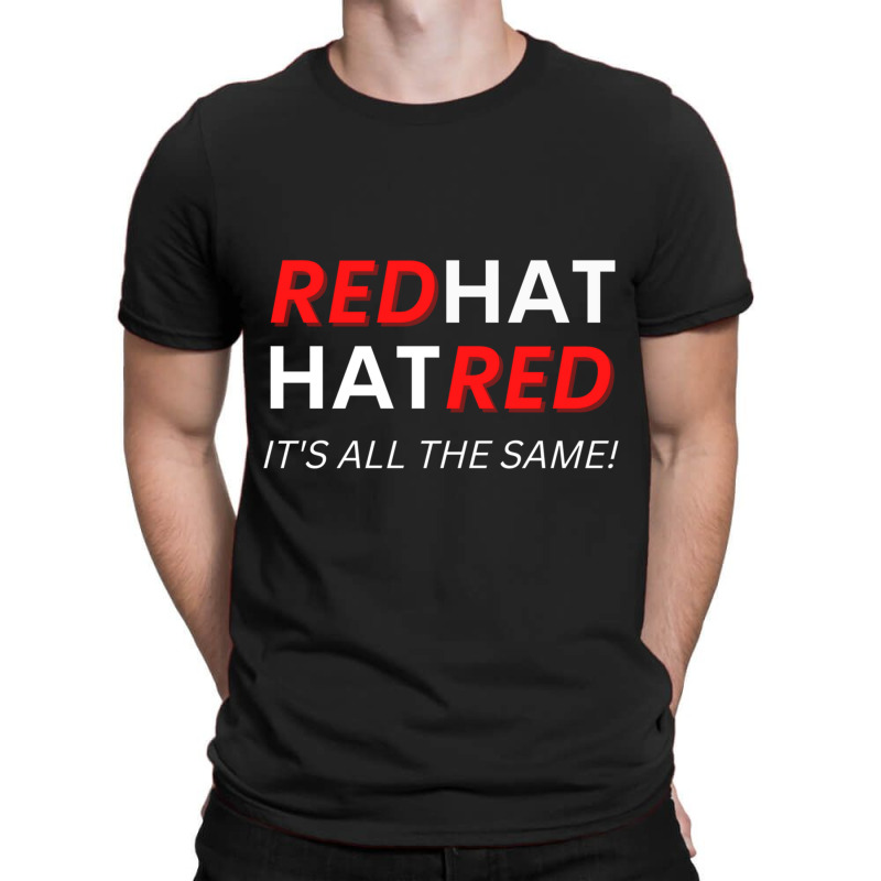 Redhat Hatred It_s All The Same T-shirt | Artistshot