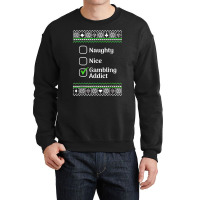 Naughty Nice Gambling Addict Christmas T Shirt Crewneck Sweatshirt | Artistshot