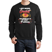 Crochet Hobbyist T  Shirt I Just Wanna Crochet And Ignore All Of My Ad Crewneck Sweatshirt | Artistshot