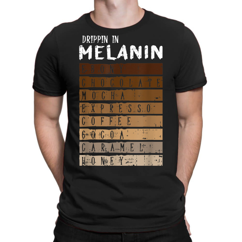 Drippin Melanin Black Lives Matter Pride Proud African Gifts T-shirt | Artistshot