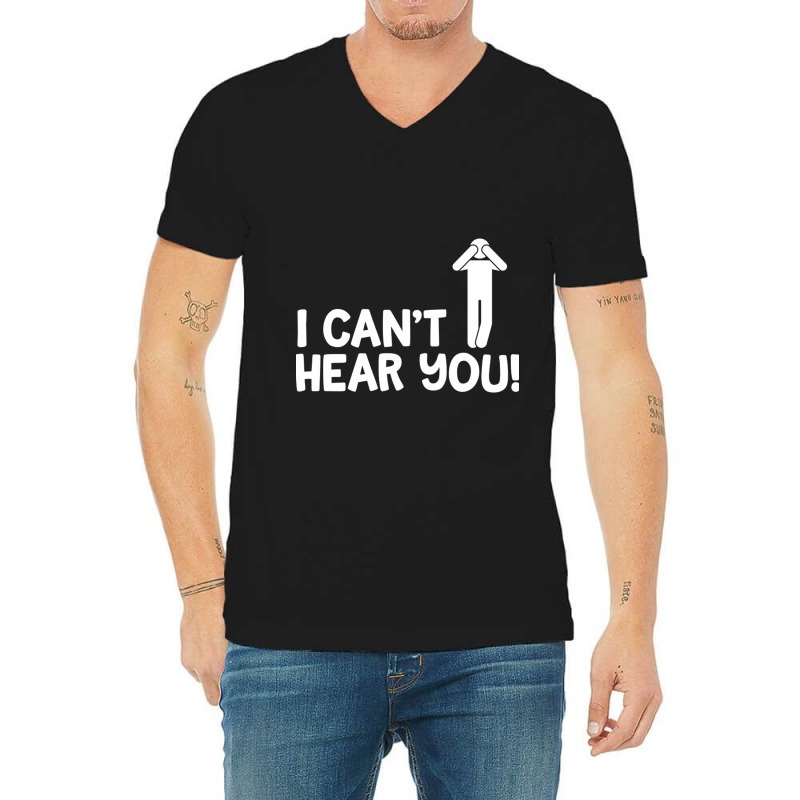 I Cant Hear You Male V-Neck Tee by CristenSilveri | Artistshot