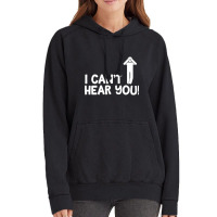 I Cant Hear You Male Vintage Hoodie | Artistshot