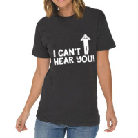 I Cant Hear You Male Vintage T-shirt | Artistshot