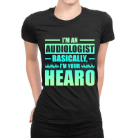 Trending I'm An Audiologist Basically I'm Your Hearo Audiology Ladies Fitted T-shirt | Artistshot