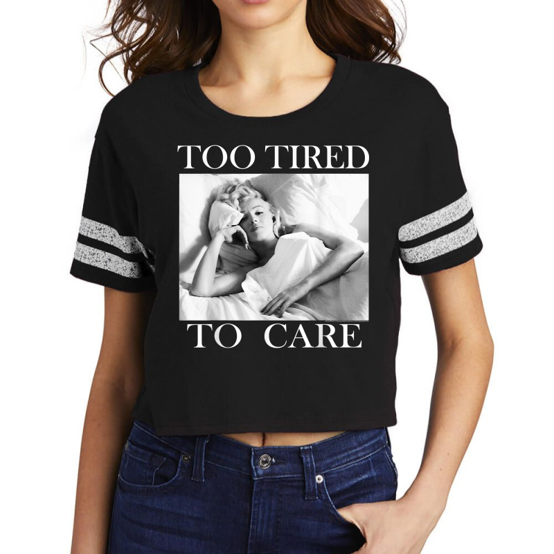 Marilyn Monroe Too Tired T Shirt Scorecard Crop Tee | Artistshot