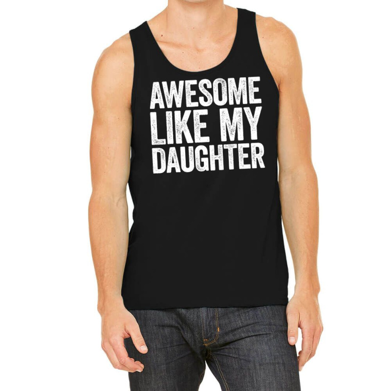 Awesome Like My Daughter  Parents  Day Tank Top | Artistshot