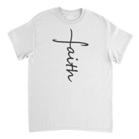 Faith Classic T-shirt | Artistshot