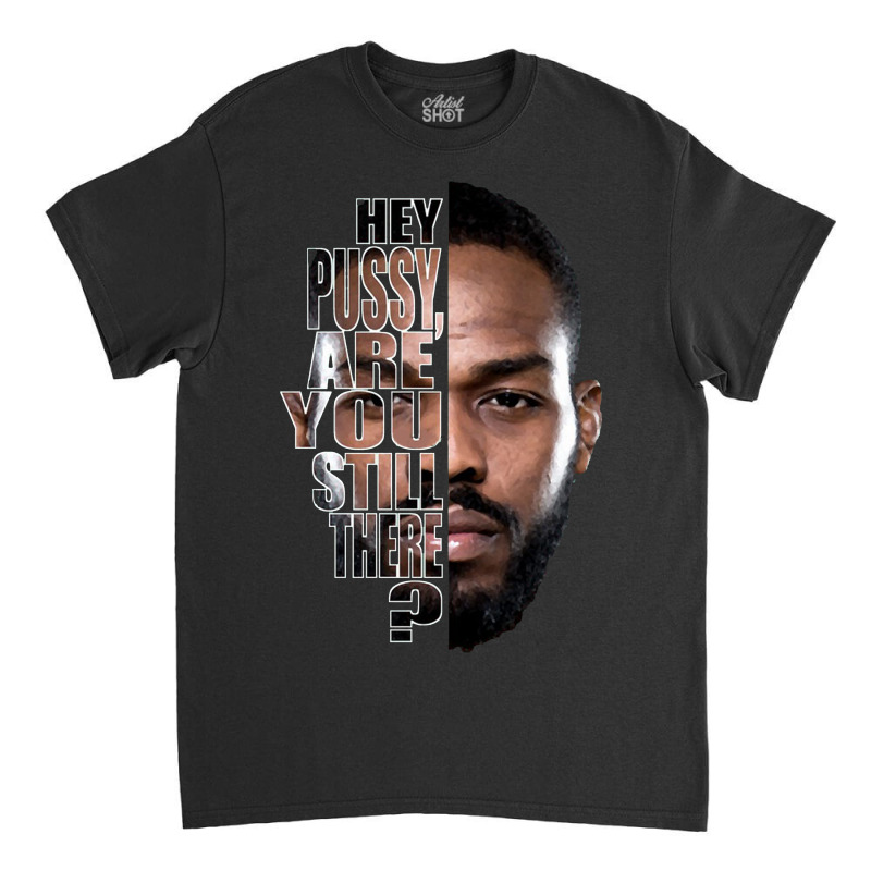 Jon Jones Quote Classic T-shirt by PaPa Boutique | Artistshot