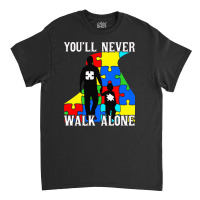 Never Walk Alone   Father And Son Classic T-shirt | Artistshot