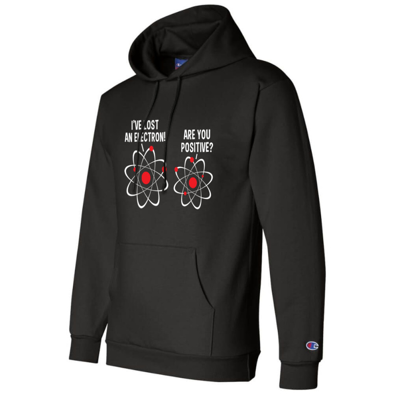 I've Lost An Electron! Are You Positive Champion Hoodie by nawawi | Artistshot