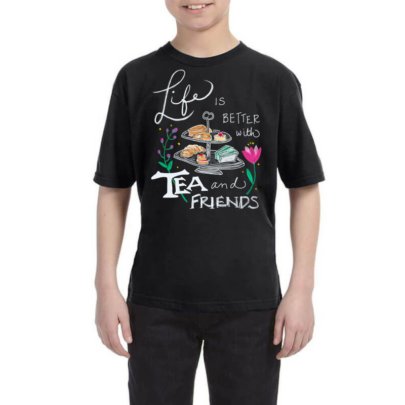 Trending Life Is Better With Tea & Friends Youth Tee by seifertmurryq3jmxs | Artistshot