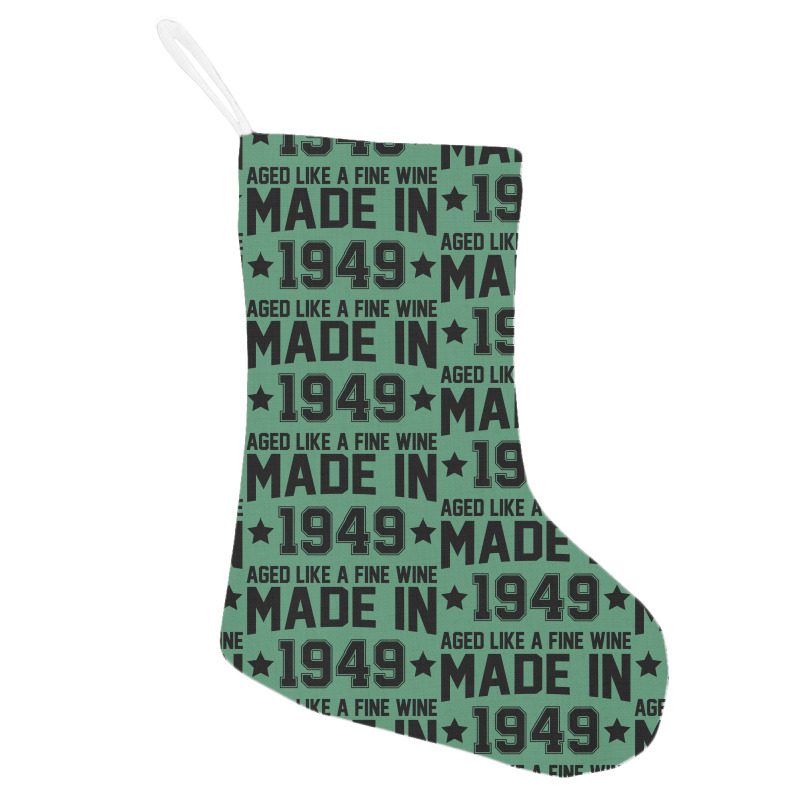 Made In 1949 Aged Like A Fine Wine Holiday Stocking | Artistshot