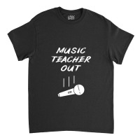 Retired Music Teacher Out Retirement Mic Drop End Of Year Retiring Gif Classic T-shirt | Artistshot