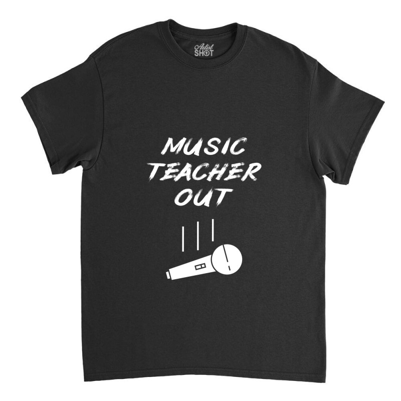 Retired Music Teacher Out Retirement Mic Drop End Of Year Retiring Gif Classic T-shirt | Artistshot