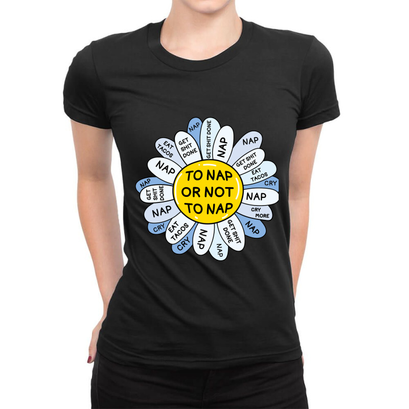 To Nap Or Not To Nap Ladies Fitted T-Shirt by rastyrocl | Artistshot