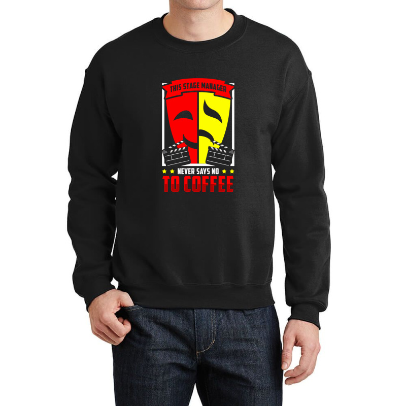 Stage Manager Never Say No To Coffee Crewneck Sweatshirt by CristenSilveri | Artistshot