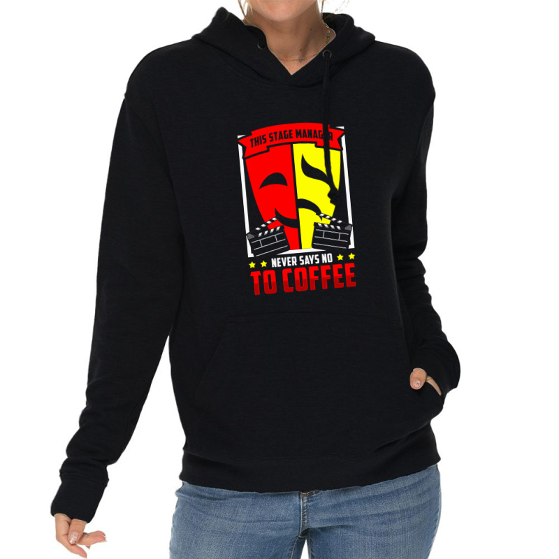 Stage Manager Never Say No To Coffee Lightweight Hoodie by CristenSilveri | Artistshot