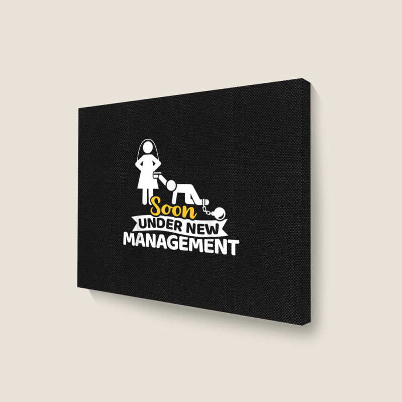 Soon Under New Management Bachelor Party Landscape Canvas Print | Artistshot